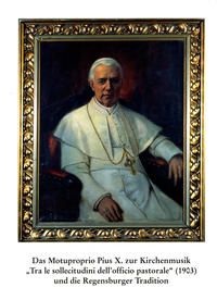 Produktbild: Das Motuproprio Pius X. zur Kirchenmusik "Tra le sollecitudini dell'officio pastoriale" (1903) und die Regensburger Tradition