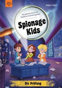 Produktbild: Spionage Kids - Die geheime Schule f&uuml;r Detektive und Geheimagenten: Die Pr&uuml;fung