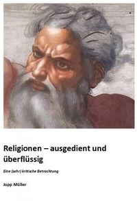 Produktbild: Religionen - ausgedient und &uuml;berfl&uuml;ssig