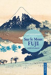 Produktbild: Sur le mont Fuji : r&eacute;cits et contes