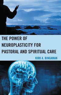 Produktbild: The Power of Neuroplasticity for Pastoral and Spiritual Care
