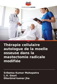 Produktbild: Th&eacute;rapie cellulaire autologue de la moelle osseuse dans la mastectomie radicale modifi&eacute;e