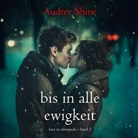 Produktbild: Bis in alle Ewigkeit (Love in Silverpeak &ndash; Band 3)