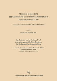 Produktbild: Berufseignung und Berufseinsatz 1. Teil Untersuchung unterschiedlicher Ergebnisse bei der betrieblichen Berufsausbildung