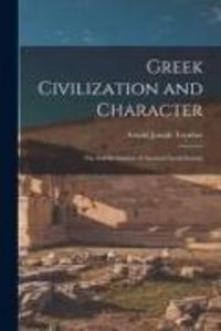 Produktbild: Greek Civilization and Character; the Self-revelation of Ancient Greek Society