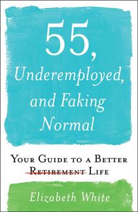 Produktbild: White, E: 55, Underemployed, and Faking Normal