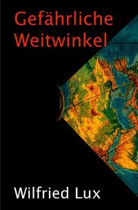 Bild vom Artikel Gefährliche Weitwinkel vom Autor Wilfried Lux