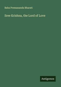 Produktbild: Sree Krishna, the Lord of Love