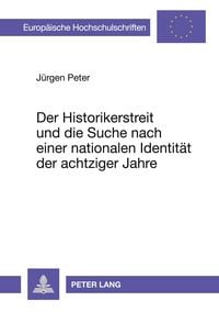 Produktbild: Der Historikerstreit und die Suche nach einer nationalen Identit&auml;t der achtziger Jahre