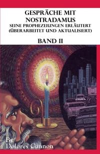 Produktbild: Gespr&auml;che mit Nostradamus, Seine Prophezeiungen Erl&auml;utert (&Uuml;berarbeitet und aktualisiert) Band II