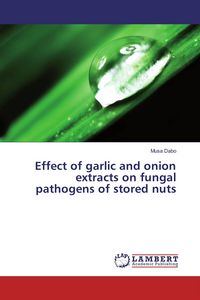 Produktbild: Effect of garlic and onion extracts on fungal pathogens of stored nuts