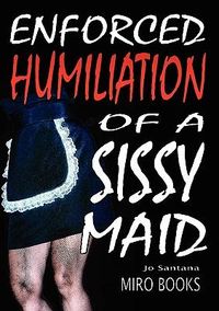 Produktbild: Enforced Humiliation of a Sissy Maid