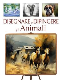 Produktbild: Disegnare e dipingere gli animali
