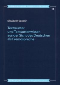 Textmuster und Textsortenwissen aus der Sicht des Deutschen als Fremdsprache Elisabeth Venohr