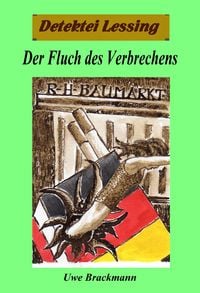 Produktbild: Der Fluch des Verbrechens. Detektei Lessing Kriminalserie, Band 22. Spannender Detektiv und Kriminalroman &uuml;ber Verbrechen, Mord, Intrigen und Verrat.