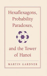 Produktbild: Hexaflexagons, Probability Paradoxes, and the Tower of Hanoi