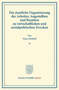 Produktbild: Die staatliche Organisierung der Arbeiter, Angestellten und Beamten zu wirtschaftlichen und sozialpolitischen Zwecken.