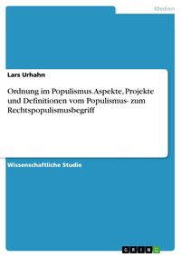 Produktbild: Ordnung im Populismus. Aspekte, Projekte und Definitionen vom Populismus- zum Rechtspopulismusbegriff