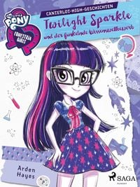 Produktbild: My Little Pony - Equestria Girls - Twilight Sparkle und der funkelnde Wissenswettbewerb