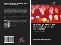 Produktbild: Studiare gli effetti dei frame video persi su reti wireless