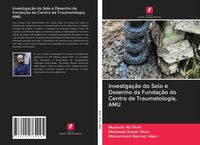 Produktbild: Investiga&ccedil;&atilde;o do Solo e Desenho da Funda&ccedil;&atilde;o do Centro de Traumatologia, AMU