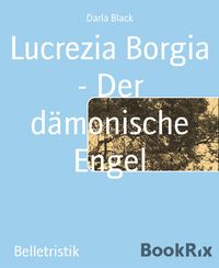 Produktbild: Lucrezia Borgia - Der d&auml;monische Engel