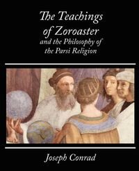 Produktbild: The Teachings of Zoroaster and the Philosophy of the Parsi Religion - Kapadia