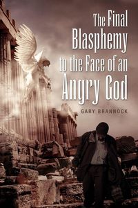Produktbild: The Final Blasphemy to the Face of an Angry God