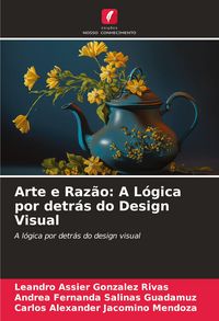 Produktbild: Arte e Raz&atilde;o: A L&oacute;gica por detr&aacute;s do Design Visual