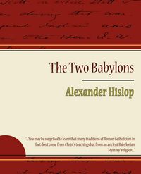 Produktbild: The Two Babylons - Alexander Hislop