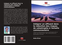 Produktbild: Int&eacute;grer un affluent dans la r&eacute;duction des risques de catastrophe &agrave; l'&eacute;chelle communautaire