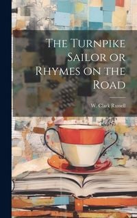 Produktbild: The Turnpike Sailor or Rhymes on the Road