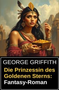 Produktbild: Die Prinzessin des Goldenen Sterns: Fantasy-Roman
