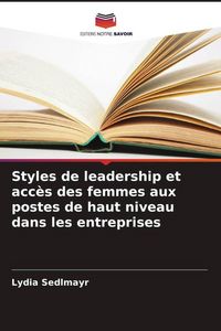 Produktbild: Styles de leadership et acc&egrave;s des femmes aux postes de haut niveau dans les entreprises
