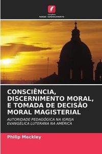 Produktbild: Meckley, P: Consci&ecirc;ncia, Discernimento Moral, E Tomada de De