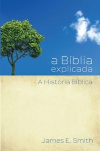 Produktbild: A B&iacute;blia explicada A Hist&oacute;ria B&iacute;blica