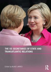 Produktbild: The US Secretaries of State and Transatlantic Relations
