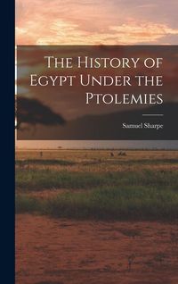 Produktbild: The History of Egypt Under the Ptolemies