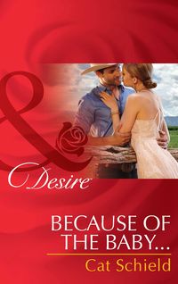 Bild vom Artikel Because Of The Baby... (Mills & Boon Desire) (Texas Cattleman's Club: After the Storm, Book 5) vom Autor Cat Schield