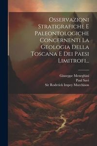Produktbild: Osservazioni Stratigrafiche E Paleontologiche Concernenti La Geologia Della Toscana E Dei Paesi Limitrofi...