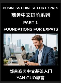 Produktbild: Business Chinese for Expats (Part 1)- Foundations for Expats, Complete Beginner Guide to Mandarin for Workplace Communication, Professional Etiquette, and Real Life Business Conversations in Chinese Culture
