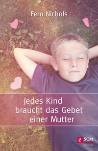 Produktbild: Jedes Kind braucht das Gebet einer Mutter