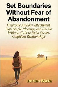 Produktbild: Set Boundaries Without Fear of Abandonment