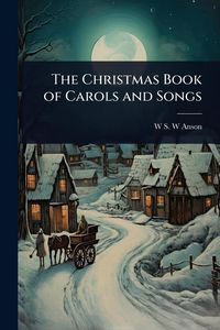 Produktbild: The Christmas Book of Carols and Songs