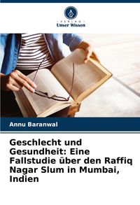 Produktbild: Geschlecht und Gesundheit: Eine Fallstudie &uuml;ber den Raffiq Nagar Slum in Mumbai, Indien