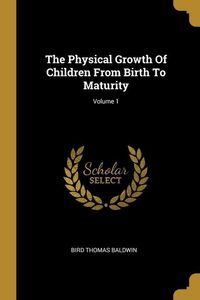 Produktbild: The Physical Growth Of Children From Birth To Maturity; Volume 1