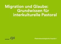 Produktbild: Migration und Glaube: Grundwissen f&uuml;r interkulturelle Pastoral