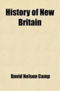 Produktbild: History of New Britain; With Sketches of Farmington and Berlin, Connecticut. 1640-1889
