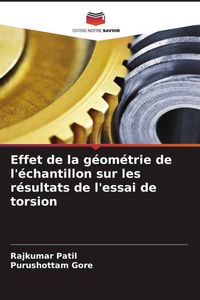 Produktbild: Effet de la g&eacute;om&eacute;trie de l'&eacute;chantillon sur les r&eacute;sultats de l'essai de torsion