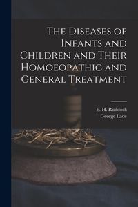 Produktbild: The Diseases of Infants and Children and Their Homoeopathic and General Treatment